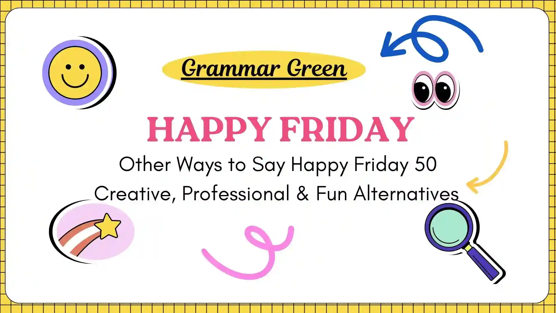 Other Ways to Say Happy Friday 50 Creative, Professional & Fun Alternatives