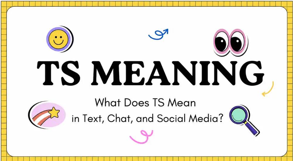 TS Meaning_ What Does TS Mean in Text, Chat, and Social Media
