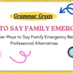 Ways to Say Family Emergency