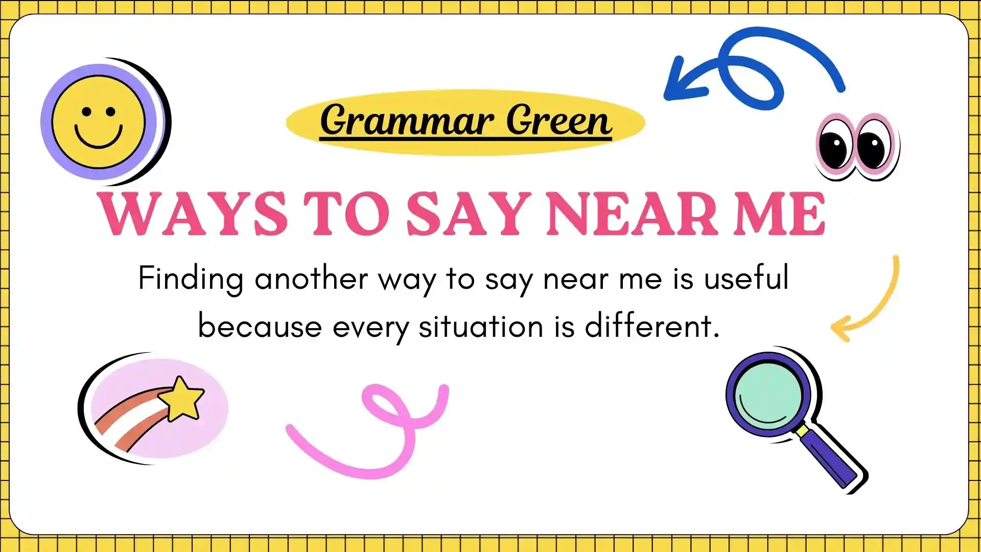 Ways to Say Near Me
