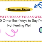30 Other Ways to Say I'm Not Feeling Well