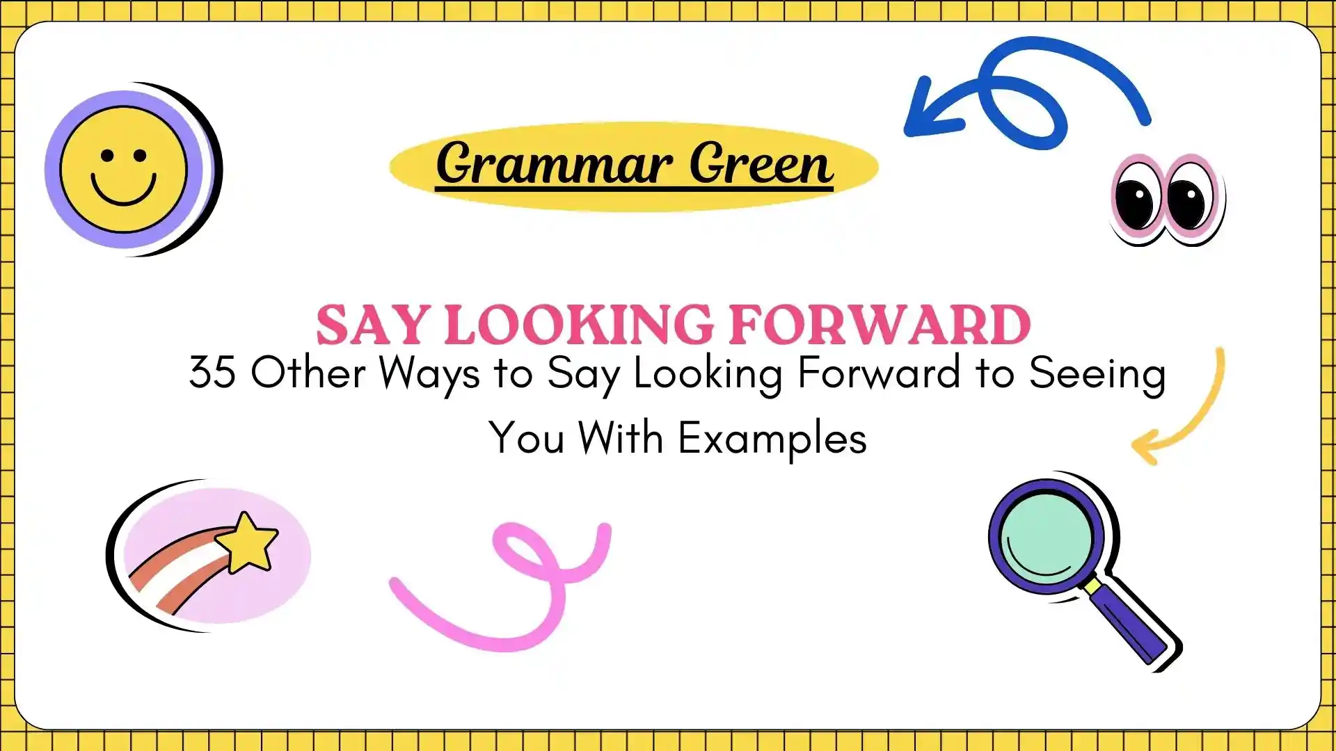 35 Other Ways to Say Looking Forward to Seeing You With Examples