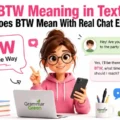 BTW Meaning in Text What Does BTW Mean With Real Chat Examples