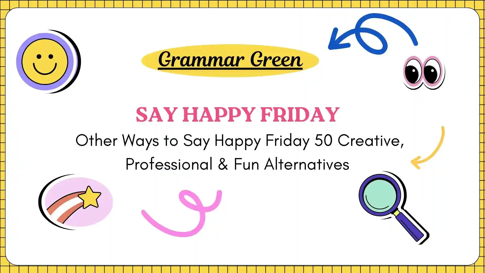 Other Ways to Say Happy Friday 50 Creative, Professional & Fun Alternatives