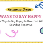 Other Ways to Say Happy to Hear That Without Sounding RepetitiveOther Ways to Say Happy to Hear That Without Sounding Repetitive