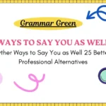 Other Ways to Say You as Well 25 Better Professional Alternatives