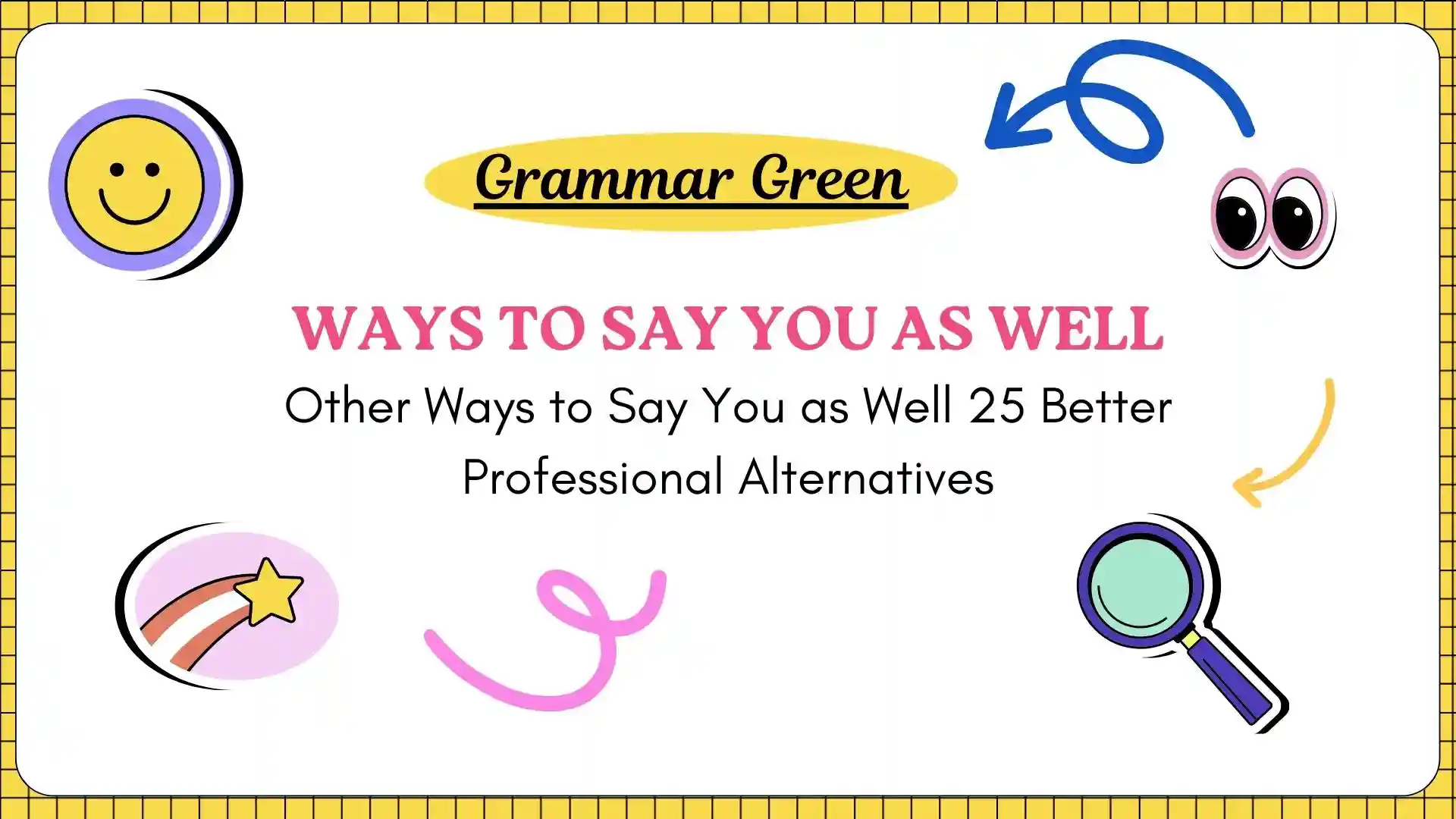 Other Ways to Say You as Well 25 Better Professional Alternatives