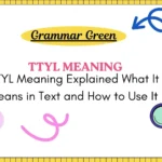 TTYL Meaning Explained What It Means in Text and How to Use It