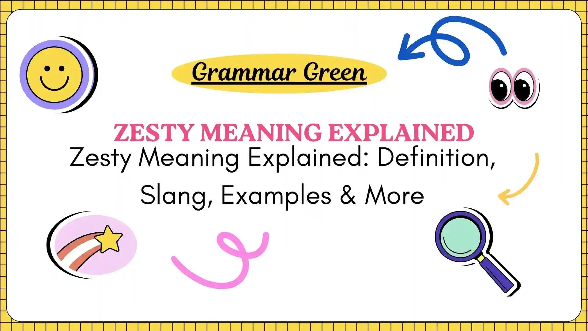 Zesty Meaning Explained_ Definition, Slang, Examples & More