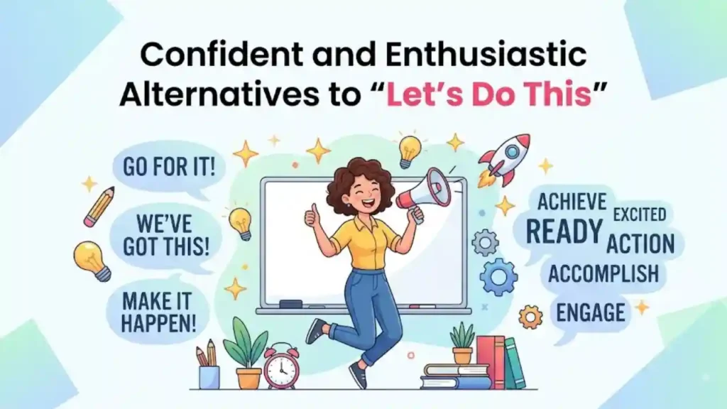 Confident and Enthusiastic Alternatives to “Let’s Do This”