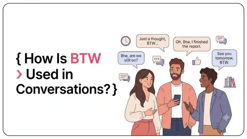How Is BTW Used in Conversations