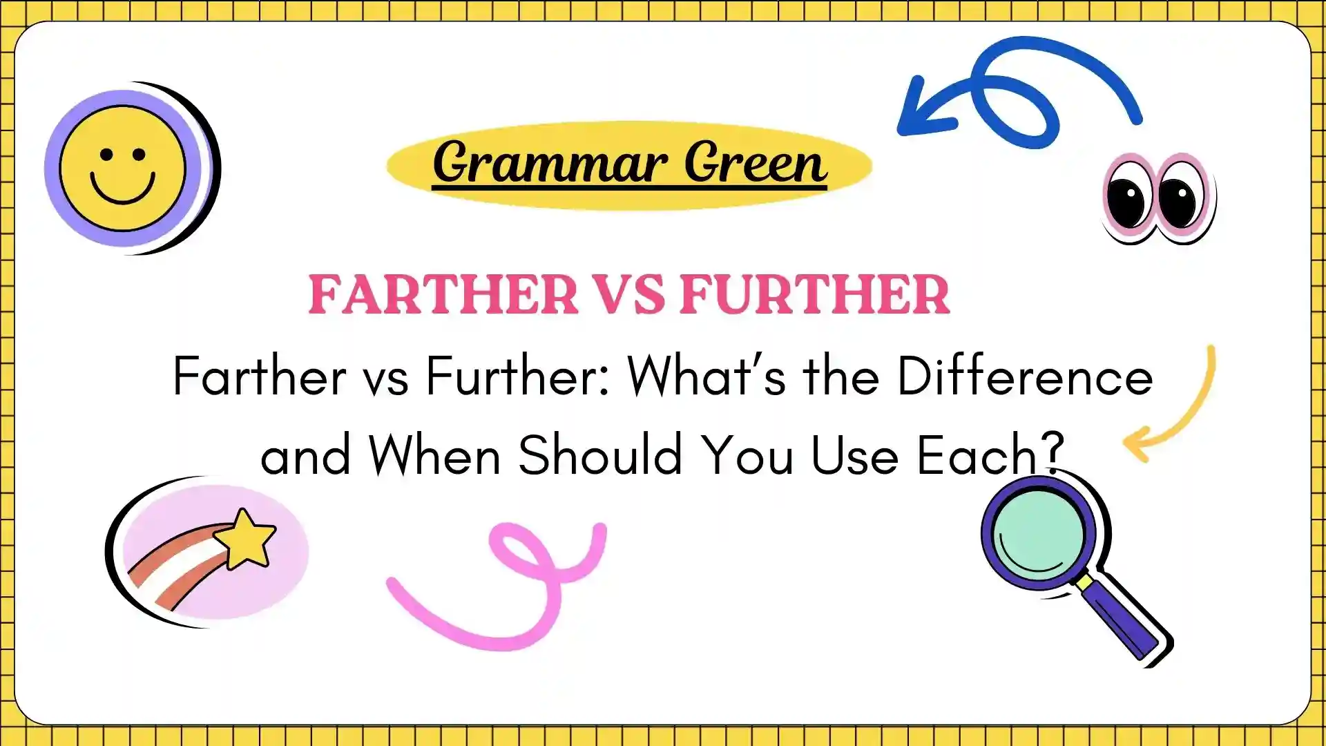 Farther vs Further_ What’s the Difference and When Should You Use Each
