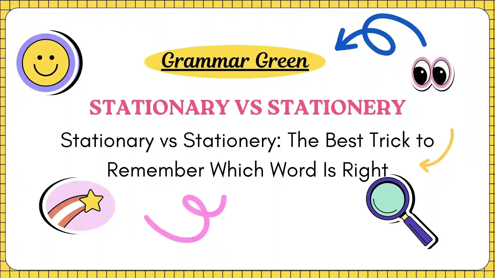 Stationary vs Stationery_ The Best Trick to Remember Which Word Is Right