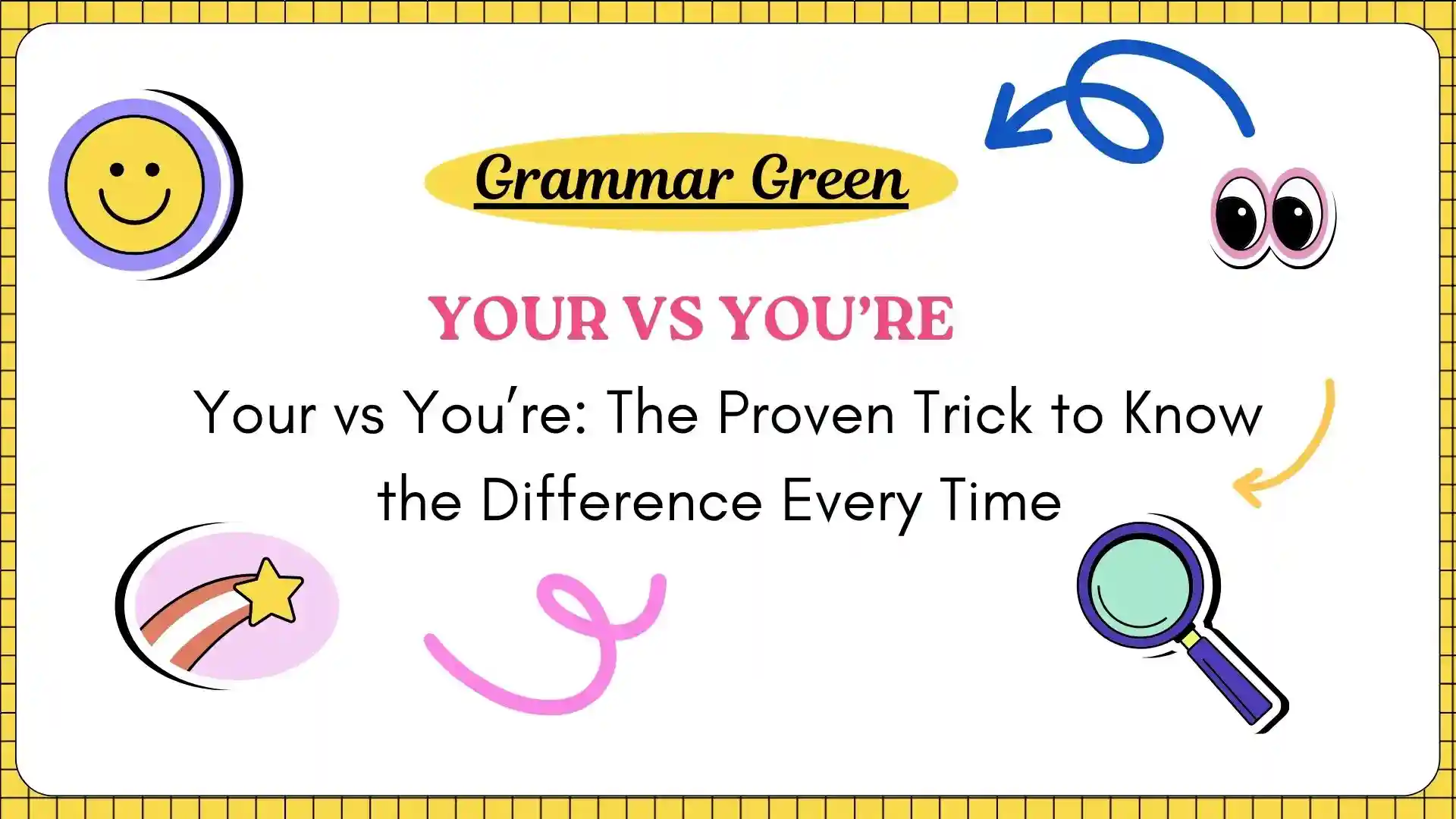 Your vs You’re_ The Proven Trick to Know the Difference Every Time
