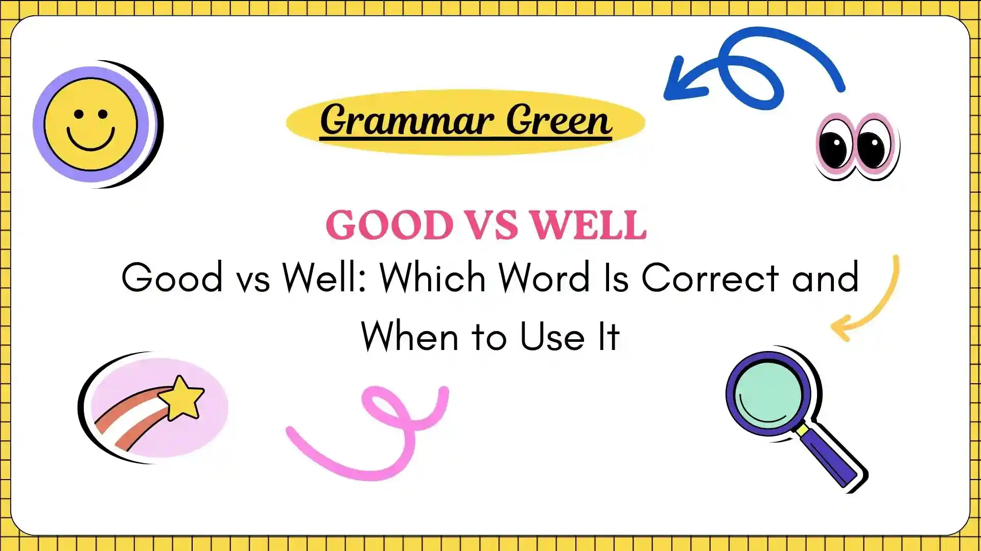 Good vs Well_ Which Word Is Correct and When to Use It
